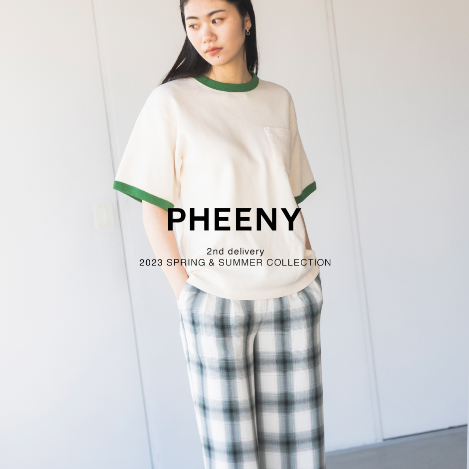 PHEENY＞23春夏 2nd delivery | st company online store 入荷案内ブログ