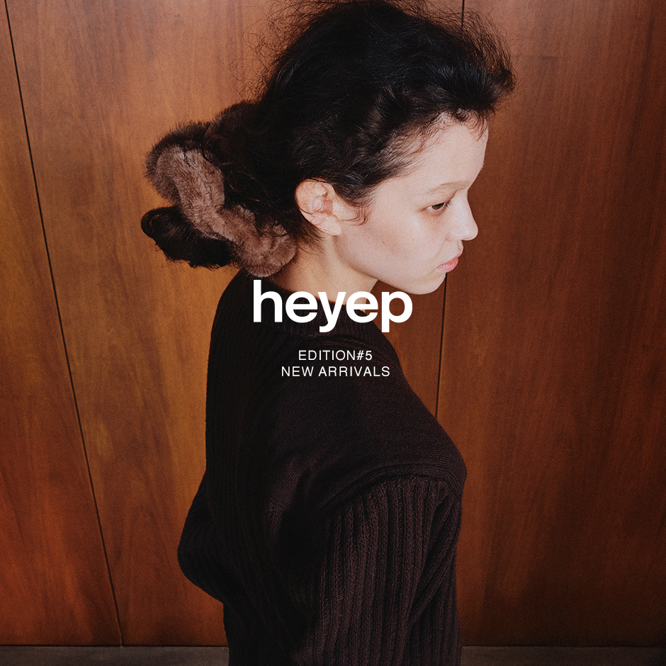 heyep＞EDITION#5 春夏コレクションがスタート | st company online